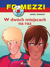 FC Mezzi. FC Mezzi 8 - W dwóch miejscach na raz - Daniel Zimakoff - ebook + audiobook