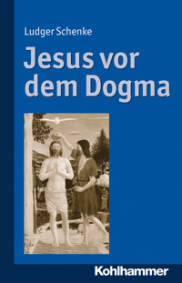 Jesus vor dem Dogma - Ludger Schenke - ebook