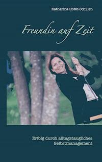 Freundin auf Zeit - Katharina Hofer-Schillen - ebook