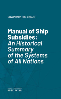 Manual of Ship Subsidies - Edwin Monroe Bacon - ebook