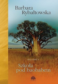 Szkoła pod baobabem Saga Część 2 - Barbara Rybałtowska - książka
