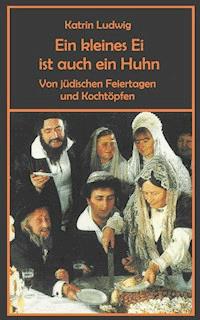 Ein kleines Ei ist auch ein Huhn - Katrin Ludwig - ebook