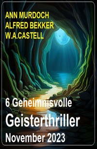 6 Geheimnisvolle Geisterthriller November 2023 - Ann Murdoch - ebook