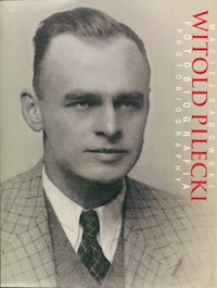 Witold Pilecki Fotobiografia Photobiography - Sadowski Maciej - książka