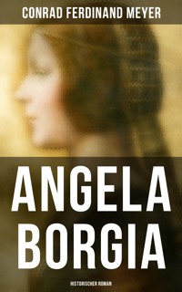 Angela Borgia: Historischer Roman - Conrad Ferdinand Meyer - ebook