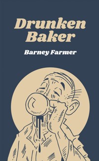 Drunken Baker - Barney Farmer - ebook