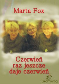 Czerwień raz jeszcze daje czerwień - Marta Fox - ebook