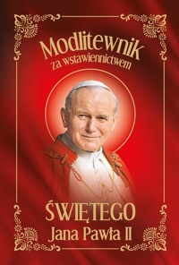 Modlitewnik za wstawiennictwem Świętego Jana Pawła II -  - książka