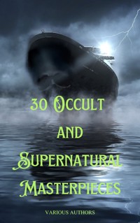 30 Occult and Supernatural Masterpieces - Various Authors - ebook