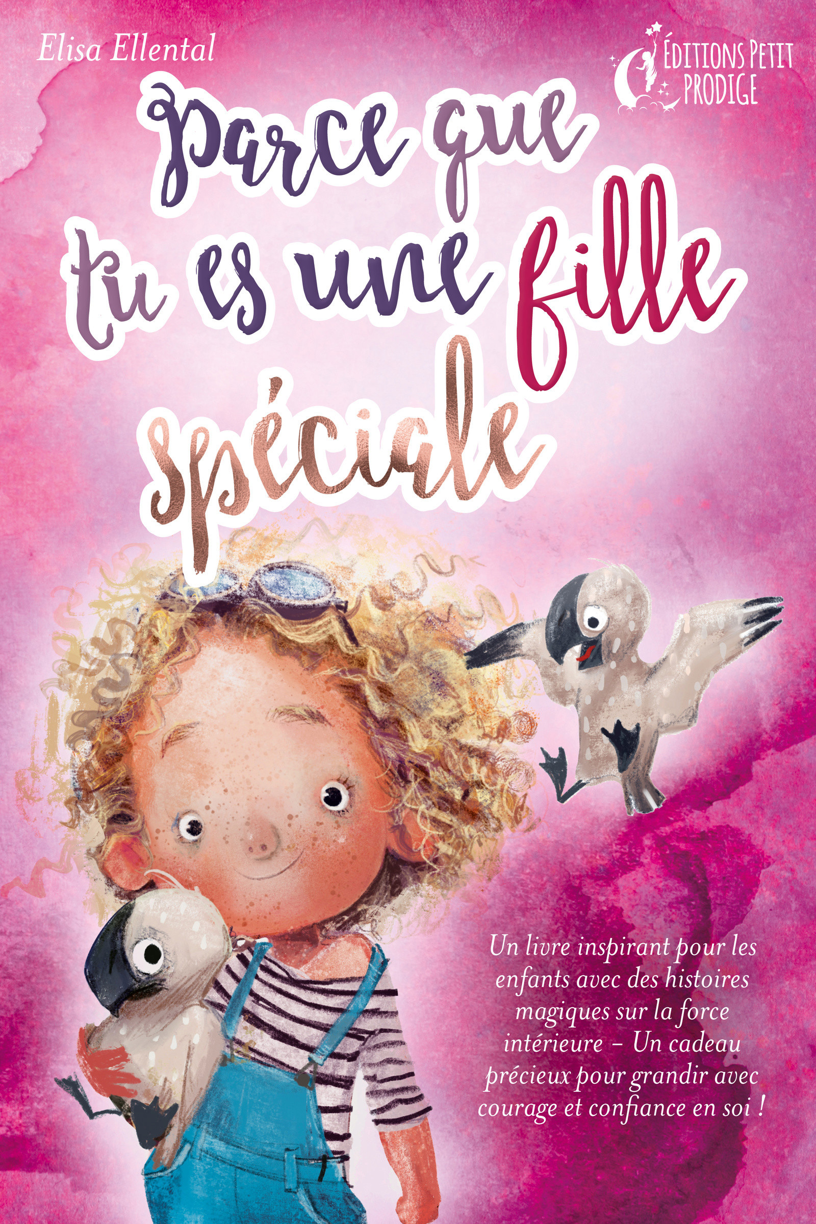 Parce que tu es une fille unique : un livre remplit d'histoires pour enfants inspirées d'histoires magiques sur le courage, la force et la confianc...