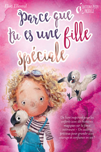 Parce que tu es une fille unique : un livre remplit d'histoires pour enfants inspirées d'histoires magiques sur le courage, la force et la confiance en soi. Parfait pour apprendre à lire, s'entrainer à voix haute et lire toute seule. - Elisa Ellental - ebook