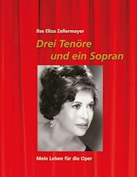 Drei Tenöre und ein Sopran - Ilse Eliza Zellermayer - ebook
