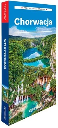 Chorwacja 2w1 przewodnik + atlas - Ewelina Szeratics - książka