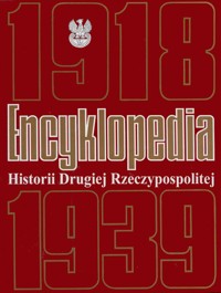 Encyklopedia Historii Drugiej Rzeczypospolitej - redakcja naukowa Andrzej Garlicki - ebook