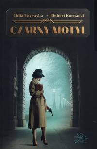 Czarny motyl - Liszewska Lidia, Kornarcki Robert - książka