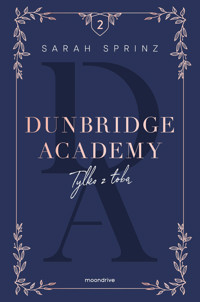 Tylko z tobą. Seria Dunbridge Academy. Tom 2 - Sarah Sprinz - książka