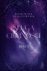 Sługa ciemności. Tom 1 - Płaszewska Dominika - ebook + audiobook