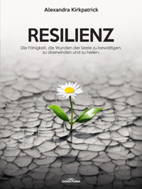 Resilienz - Alexandra Kirkpatrick - ebook