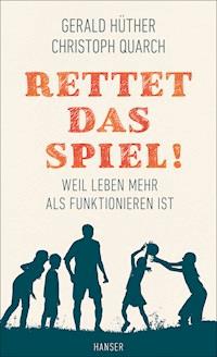 Rettet das Spiel! - Gerald Hüther - ebook