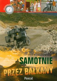 Samotnie przez Bałkany - Anna Jackowska - ebook + książka