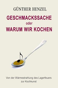 Geschmackssache oder Warum wir kochen - Günther Henzel - ebook