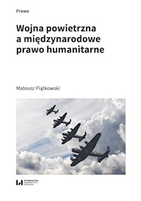 Wojna powietrzna a międzynarodowe prawo humanitarne - Piątkowski Mateusz - książka