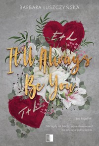 It`ll Always Be You. Seria Lost Myself. Tom 1 - Barbara Łuszczyńska - ebook + książka