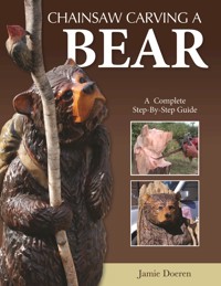 Chainsaw Carving a Bear - Jamie Doeren - ebook
