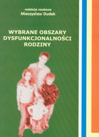 Wybrane obszary dysfunkcjonalności rodziny -  - książka