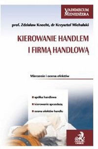 Kierowanie handlem i firmą handlową - Knecht Zdzisław, Michalski Krzysztof - książka
