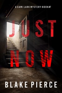 Just Now (A Cami Lark FBI Suspense Thriller—Book 7) - Blake Pierce - ebook
