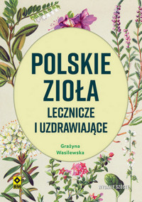 Polskie zioła lecznicze i uzdrawiające - Wasilewska Grażyna - książka