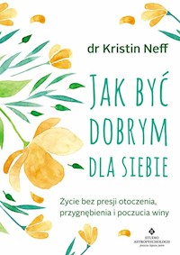Jak być dobrym dla siebie - Kristin Neff - książka