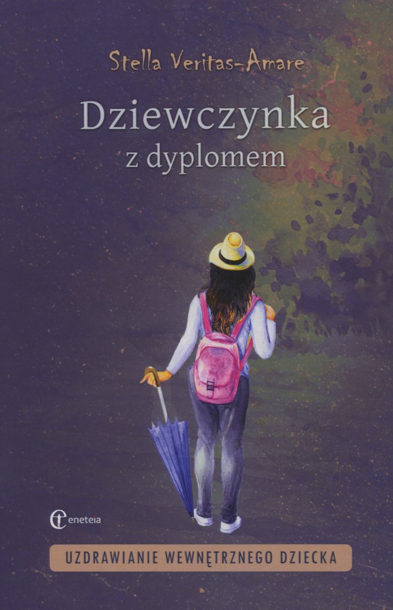 Dziewczynka z dyplomem. Uzdrawianie wewnętrznego dziecka - Stella Veritas-Amare - książka