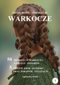 Warkocze Fryzurowe inspiracje - Agnieszka Suska - ebook