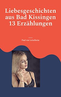 Liebesgeschichten aus Bad Kissingen - Paul von Leiselheim - ebook