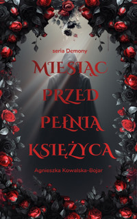 Miesiąc przed pełnią - A.Kowalska-Bojar - ebook