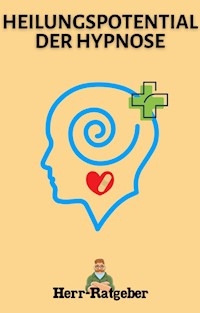 Heilpotential der Hypnose - Herr Ratgeber - ebook