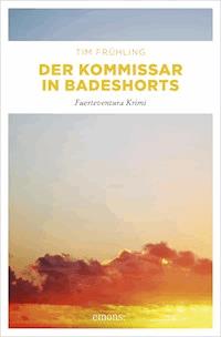 Der Kommissar in Badeshorts - Tim Frühling - ebook