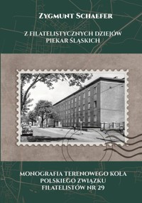 Z filatelistycznych dziejów Piekar Śląskich - Schaefer Zygmunt - książka