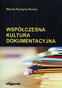 Współczesna kultura dokumentacyjna - Roman Wanda Krystyna - książka