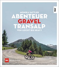 Abenteuer Gravel-Transalp - Monika Sattler - ebook