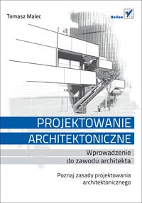 Projektowanie architektoniczne Wprowadzenie do zawodu architekta - Malec Tomasz - książka