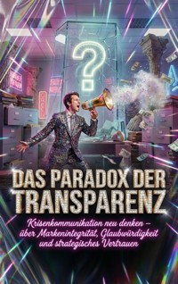 Das Paradox der Transparenz: Wenn Schweigen mehr Vertrauen schafft - Tim Braun - ebook