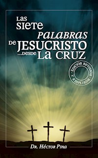 Las siete palabras de Jesucristo desde la cruz - Héctor Pina - ebook