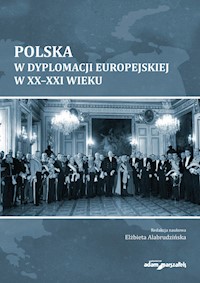 Polska w dyplomacji europejskiej w XX-XXI wieku - Alabrudzińska Elżbieta - książka