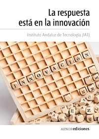 La respuesta está en la innovación - Instituto Andaluz de Tecnología (IAT) - ebook