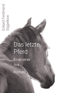 Das letzte Pferd - Eckard Ferdinand Siggelkow - ebook
