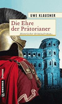 Die Ehre der Prätorianer - Uwe Klausner - ebook