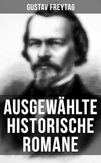 Ausgewählte historische Romane von Gustav Freytag - Gustav Freytag - ebook